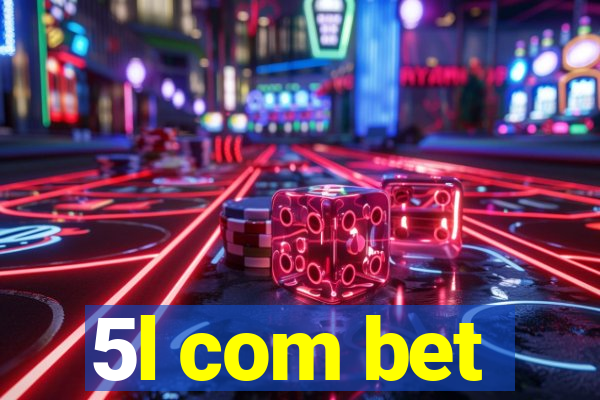 5l com bet